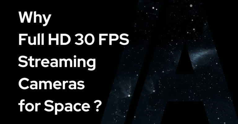 Why (not) full HD 30 FPS Streaming Camera for space?